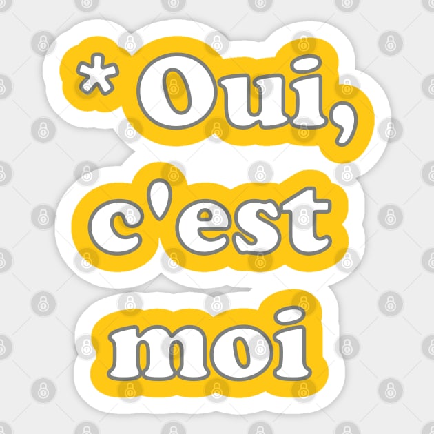 *Oui, c'est moi - *Yes, it's me Sticker by Babush-kat